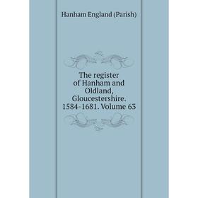 

Книга The register of Hanham and Oldland, Gloucestershire. 1584-1681. Volume 63