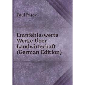 

Книга Empfehleswerte Werke Über Landwirtschaft (German Edition)