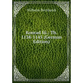 

Книга Konrad Iii.: Th. 1138-1145
