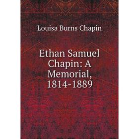 

Книга Ethan Samuel Chapin: A Memorial, 1814-1889