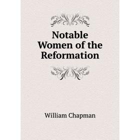 

Книга Notable Women of the Reformation