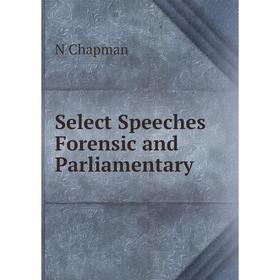 

Книга Select Speeches Forensic and Parliamentary