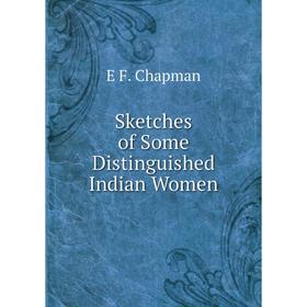 

Книга Sketches of Some Distinguished Indian Women