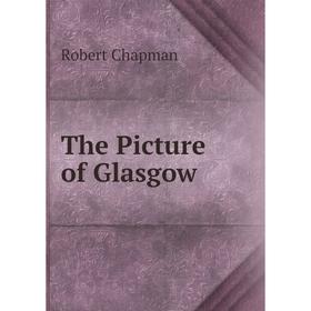 

Книга The Picture of Glasgow