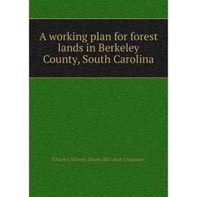 

Книга A working plan for forest lands in Berkeley County, South Carolina