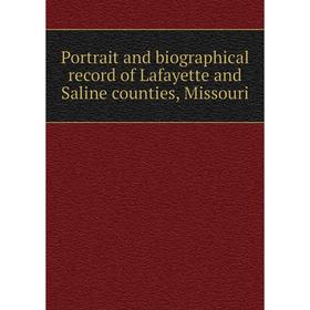 

Книга Portrait and biographical record of Lafayette and Saline counties, Missouri