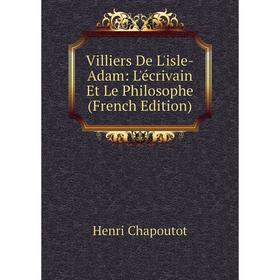 

Книга Villiers De L'isle-Adam: L'écrivain Et Le Philosophe (French Edition)