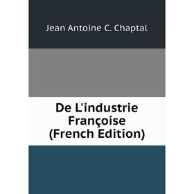

Книга De L'industrie Françoise (French Edition)