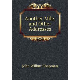 

Книга Another Mile, and Other Addresses