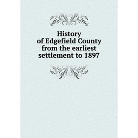 

Книга History of Edgefield County from the earliest settlement to 1897