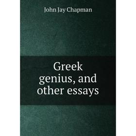 

Книга Greek genius, and other essays