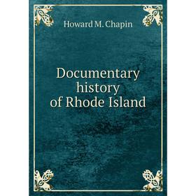 

Книга Documentary history of Rhode Island
