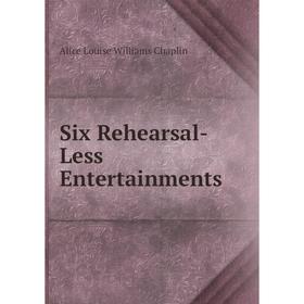 

Книга Six Rehearsal-Less Entertainments