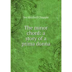 

Книга The minor chord: a story of a prima donna