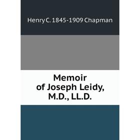 

Книга Memoir of Joseph Leidy, MD, LLD