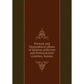 

Книга Portrait and biographical album of Jackson, Jefferson and Pottawatomie counties, Kansas