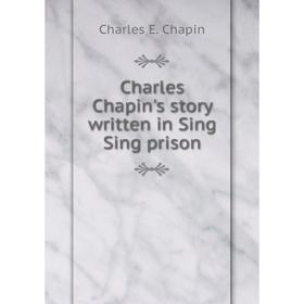 

Книга Charles Chapin's story written in Sing Sing prison