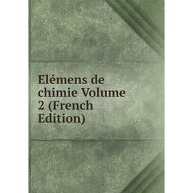 

Книга Elémens de chimie Volume 2 (French Edition)