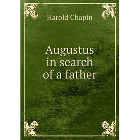 

Книга Augustus in search of a father