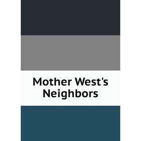 

Книга Mother West's Neighbors