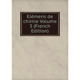 

Книга Elémens de chimie Volume 3 (French Edition)