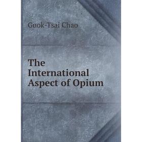 

Книга The International Aspect of Opium