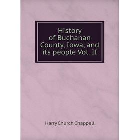 

Книга History of Buchanan County, Iowa, and its people Vol. II