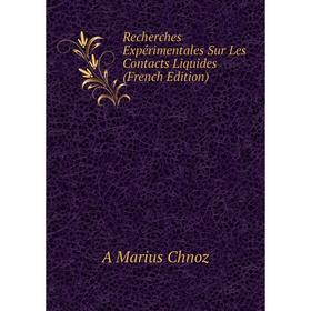 

Книга Recherches Expérimentales Sur Les Contacts Liquides (French Edition)