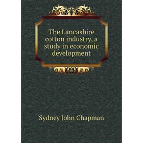 

Книга The Lancashire cotton industry, a study in economic development