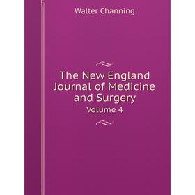 

Книга The New England Journal of Medicine and SurgeryVolume 4