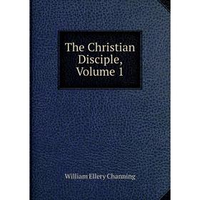 

Книга The Christian Disciple, Volume 1