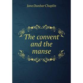 

Книга The convent and the manse