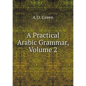 

Книга A Practical Arabic Grammar, Volume 2