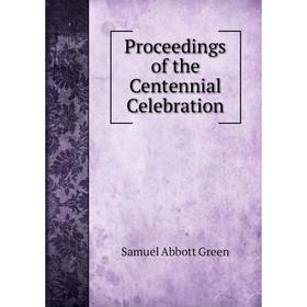 

Книга Proceedings of the Centennial Celebration