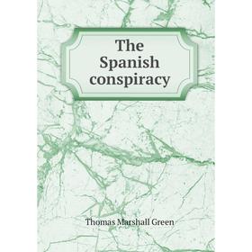 

Книга The Spanish conspiracy