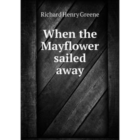 

Книга When the Mayflower sailed away