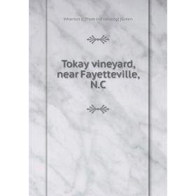 

Книга Tokay vineyard, near Fayetteville, N.C