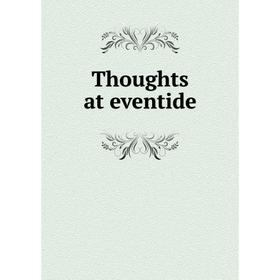 

Книга Thoughts at eventide