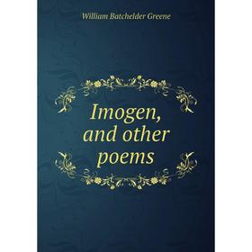 

Книга Imogen, and other poems