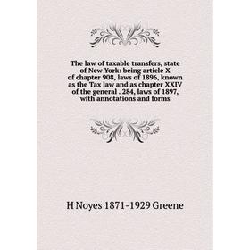 

Книга The law of taxable transfers, state of New York: being article X of chapter 908, laws of 1896, known as the Tax law and as chapter XXIV of the g