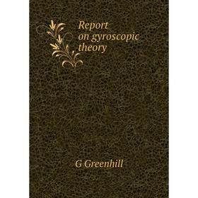 

Книга Report on gyroscopic theory