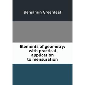 

Книга Elements of geometry: with practical application to mensuration
