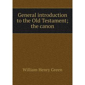 

Книга General introduction to the Old Testament; the canon
