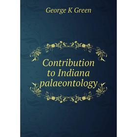 

Книга Contribution to Indiana palaeontology