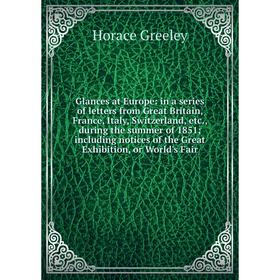 

Книга Glances at Europe: in a series of letters from Great Britain, France, Italy, Switzerland, etc., during the summer of 1851; including notices of