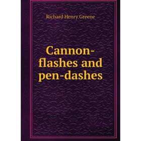 

Книга Cannon-flashes and pen-dashes