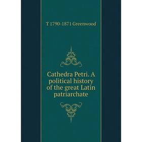 

Книга Cathedra Petri. A political history of the great Latin patriarchate