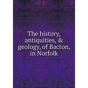 

Книга The history, antiquities, & geology, of Bacton, in Norfolk