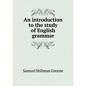 

Книга An introduction to the study of English grammar