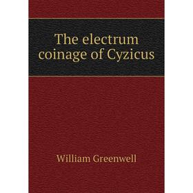 

Книга The electrum coinage of Cyzicus